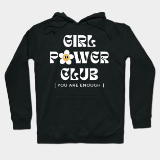 Girl Power Club. You are Enough - International Woman's Day Hoodie